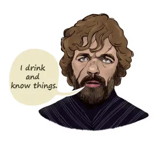 🙃 Tyrion Lannister Game of Thrones I drink and know things. game of thrones, tyrion lannister, bevo e so cose, serie tv, fantasy, citazione, personaggio whatsapp sticker