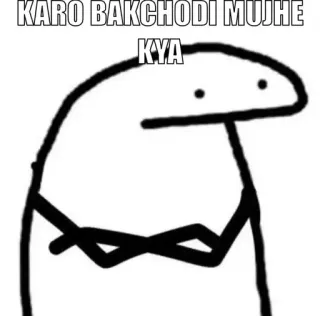 😂 KARO BAKCHODI MUJHE KYA meme, drawing, funny, expression, sarcastic telegram sticker