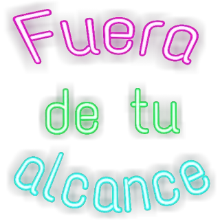 😌 Fuera de tu alcance Spanish, neon, out of reach, phrase whatsapp sticker