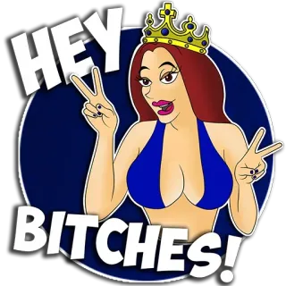 😩 HEY BITCHES! 여자, 왕관, 불쾌한, 만화, 인사 telegram sticker