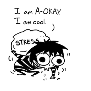 😖 I am A-OKAY.
I am cool.
STRESS stress, cartoon, anxiety, overwhelmed, funny, comic, black and white, nervous telegram sticker
