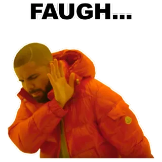 🚫 FAUGH... дрейк, faugh, рука, мем whatsapp sticker