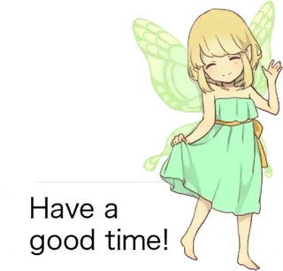 😘 Have a good time! 妖精, ユニーク, あいさつ, ポジティブ, 可愛い, 漫画 telegram sticker