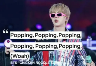 😎 CHICKEN NOODLE SOUP Popping, Popping, Popping, Popping, Popping, Popping, (Woah) kpop, bts, 음악, 아이돌, 팝, 댄스 whatsapp sticker