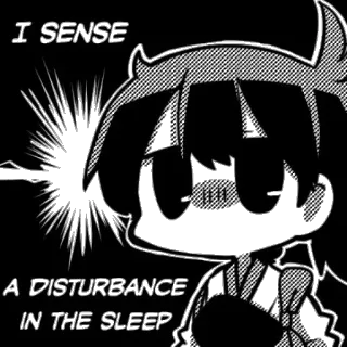 🛌 I SENSE A DISTURBANCE IN THE SLEEP sono, perturbação, anime, mangá, desenho animado whatsapp sticker