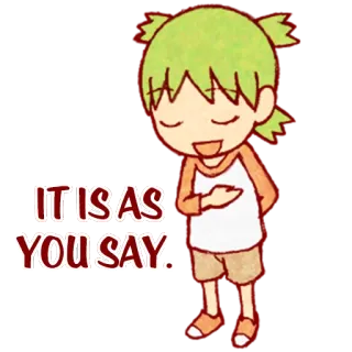😌 IT IS AS YOU SAY. anime, cute, cartoon, meme, agreeing telegram sticker