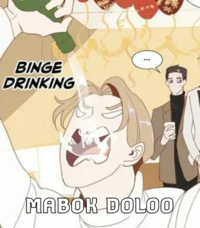 💦 BINGE DRINKING
MABOK DOLOO Alcohol, Beber, Atracón, Fiesta, Divertido whatsapp sticker