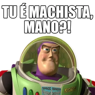 🍆 Buzz Lightyear Toy Story TU É MACHISTA, MANO?! Buzz Lightyear, Toy Story, Meme, Machista, Bro telegram sticker