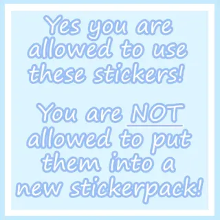 © Yes you are allowed to use these stickers! You are NOT allowed to put them into a new stickerpack! telegram sticker