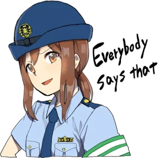 😏 Everybody says that アニメ, 警察, 警察官, 女の子, みんなそう言う whatsapp sticker