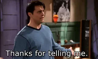 😐 Joey Tribbiani Friends Thanks for telling me. joey, friends, fernsehserie, sitcom, danke, erzählen, lustig telegram sticker