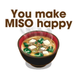 😘 You make MISO happy zuppa di miso, zuppa, cibo, gioco di parole, felice, miso whatsapp sticker
