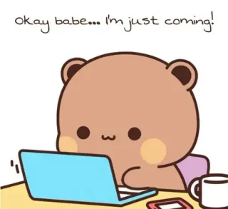 ❤️ Okay babe... I'm just coming! ours, ordinateur portable, mignon, dessin animé, amour, texto telegram sticker