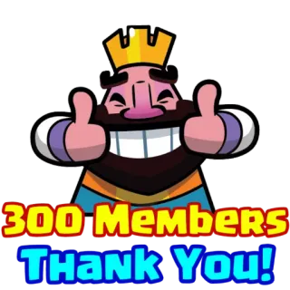 ❤ 300 MEMBERS Thank You! clash royale, rey, gracias, miembros, celebración, comunidad whatsapp sticker