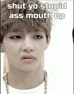 🙂 shut yo stupid ass mouth up Meme, Offensivo, Arrabbiato, Faccia, Espressione whatsapp sticker