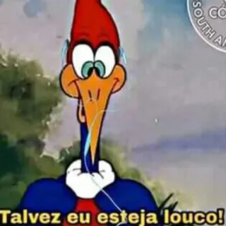 🤪 Woody Woodpecker Talvez eu esteja louco! Woody Woodpecker, cartoon, funny, phrase, Portuguese telegram sticker