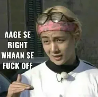 ✨ AAGE SE RIGHT 
 WHAAN SE
 FUCK OFF Человек, Очки, Бандана, Жест рукой, Мат whatsapp sticker