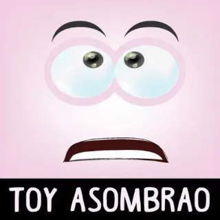 🤪 TOY ASOMBRAO whatsapp sticker