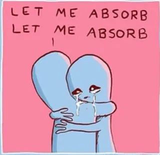 🤱 LET ME ABSORB
LET ME ABSORB 泣く, ハグ, 悲しい, 吸収, 感情的 telegram sticker