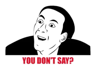 ® YOU DON'T SAY? Meme, Meme da Internet, Sério?, Expressão, Humor telegram sticker