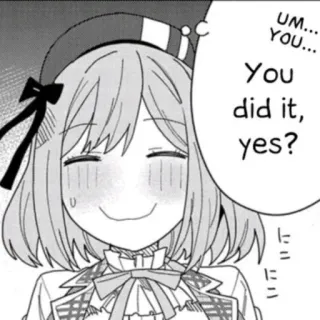 ☺ UM... YOU...
You did it, yes? garota anime, sorrindo, feliz, ruborizar, fofa, mangá telegram sticker