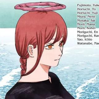 🍒 Makima Chainsaw Man Fujimoto, Yuka
Horiuchi, To
Horiuchi, Yuji
Miura, Nene
Musaka, Sai
Morii, Mana
Morii, Kohei
Moriguchi, En
Moriguchi, Kar
Yao, Ichio
Watanabe, Nae Anime, Manga, Chainsaw Man, Makima, Halo telegram sticker