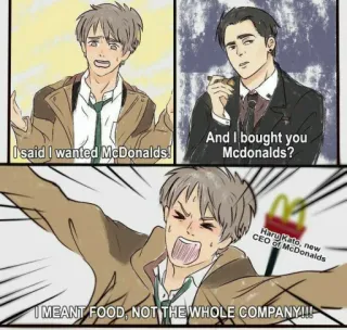 💵 Haru Kato I said I wanted McDonalds!
And I bought you
Mcdonalds?
Haru Kato, new
CEO of McDonalds
I MEANT FOOD, NOT THE WHOLE COMPANY!!! McDonalds, еда, CEO, аниме, комедия whatsapp sticker