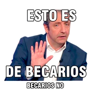😤 ESTO ES DE BECARIOS
BECARIOS NO spanish, meme, funny, gesture, phrase telegram sticker