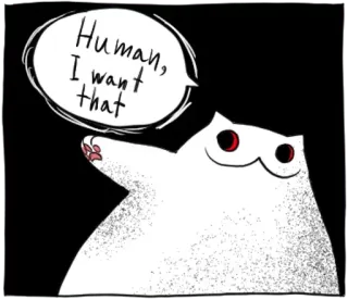 🔴 Human, I want that cat, meme, funny, cute, animal, request telegram sticker