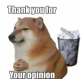 😏 Doge Thank you for
Your opinion Doge, Meme, Ý kiến, Rác, Mỉa mai, Hài hước, Chó telegram sticker
