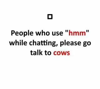 😵‍💫 People who use "hmm" while chatting, please go talk to cows hmm, czatowanie, krowy, rozmowa, tekst whatsapp sticker