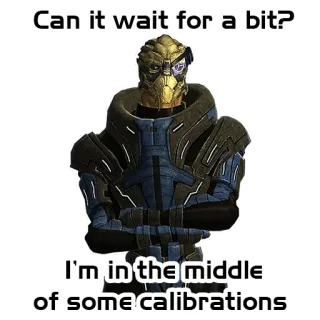 🙈 Garrus Vakarian Mass Effect Can it wait for a bit?
I'm in the middle of some calibrations Garrus, Mass Effect, Kalibrasi, Turian, Alien, Video game telegram sticker