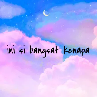 🍭 ini si bangsat kenapa облака, луна, небо, индонезийский, мем whatsapp sticker