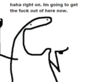 😃 haha right on. Im going to get
the fuck out of here now. stick figure, offensive, leaving, haha, bye telegram sticker