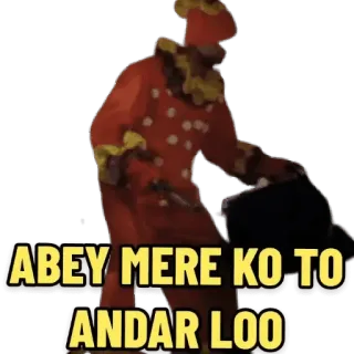 😂 ABEY MERE KO TO ANDAR LOO telegram sticker