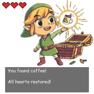 ☕️ Link The Legend of Zelda You found coffee!
All hearts restored! videogioco, caffè, cuori, restaurato, triforza, zelda telegram sticker