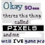 😎 Okay so... theres this thing called PIXELS and me well I'VE gone pro whatsapp sticker