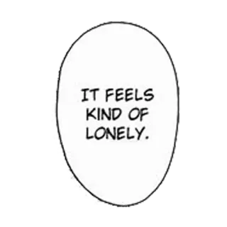 💔 IT FEELS KIND OF LONELY. loneliness, sadness, isolation, lonely, feelings, quote, manga telegram sticker