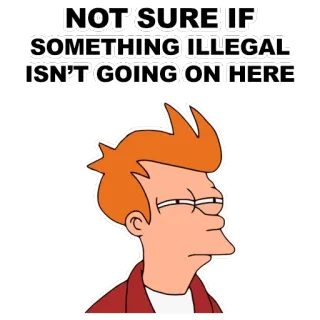 😑 Fry Futurama NOT SURE IF SOMETHING ILLEGAL ISN'T GOING ON HERE futurama, fry, meme, engraçado, desenho animado, incerto whatsapp sticker