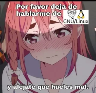 🏵 Por favor deja de hablarme de GNU/Linux y aléjate que hueles mal. anime, gnu, linux, meme, humor telegram sticker