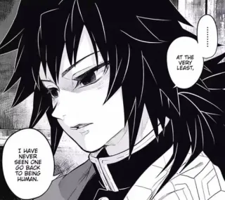 😐 I HAVE
NEVER
SEEN ONE
GO BACK
TO BEING
HUMAN.
AT THE
VERY
LEAST, Manga, Anime, Giyu Tomioka, Demon Slayer, Bianco e nero, Citazione whatsapp sticker
