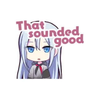 💙 That sounded good Anime, Chibi, Gadis, Lucu, Teks whatsapp sticker