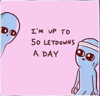 🙍‍♀️ I'M UP TO 50 LETDOWNS A DAY 宇宙人, 運動, 汗, ジョーク, ミーム telegram sticker