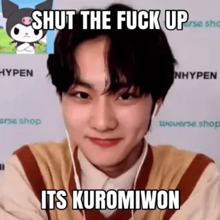 👹 Kuromi SHUT THE FUCK UP
ITS KUROMIWON meme, offensive, kuromi, text, kpop, enhypen, insulting telegram sticker