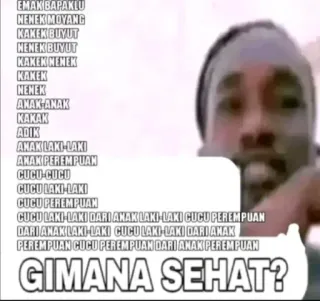🔫 EMAK BAPAK LU NENEK MOYANG KAKEK BUYUT NENEK BUYUT KAKEK NENEK KAKEK NENEK ANAK-ANAK KAKAK ADIK ANAK LAKI-LAKI ANAK PEREMPUAN CUCU-CUCU CUCU LAKI-LAKI CUCU PEREMPUAN CUCU LAKI-LAKI DARI ANAK LAKI-LAKI CUCU PEREMPUAN DARI ANAK LAKI-LAKI CUCU LAKI-LAKI DARI ANAK PEREMPUAN CUCU PEREMPUAN DARI ANAK PEREMPUAN GIMANA SEHAT? whatsapp sticker