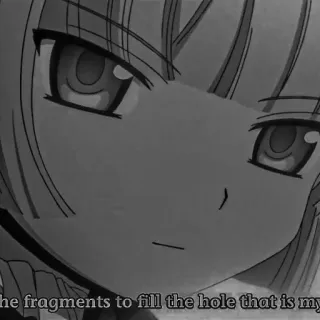 ♠️ the fragments to fill the hole that is my Аниме, Оттенки серого, Лицо, Текст, Портрет, Женщина telegram sticker