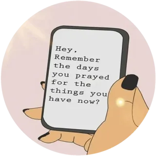 🌸 Hey. Remember the days you prayed for the things you have now? телефон, мотивация, молитва, вдохновение, благодарность, позитив telegram sticker