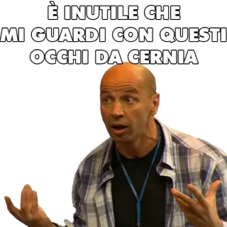 👀 È INUTILE CHE MI GUARDI CON QUESTI OCCHI DA CERNIA italien, homme, expression, yeux, mérou, regard, autocollant whatsapp sticker