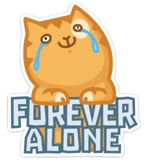 😊 FOREVER ALONE кот, одинокий, грустный, мем, навсегда один, плачущий, стикер whatsapp sticker