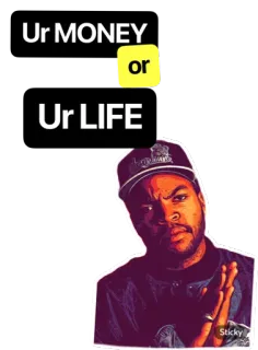 ⚖️ Ice Cube Ur MONEY or Ur LIFE dinheiro, vida, ameaça, rap, filme whatsapp sticker